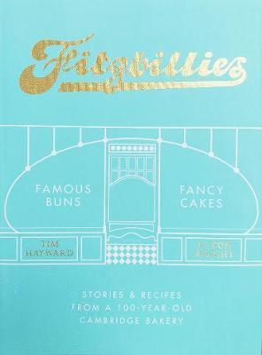 Cover for Alison Wright · Fitzbillies: Stories &amp; Recipes from a 100-Year-Old Cambridge Bakery (Hardcover Book) (2019)