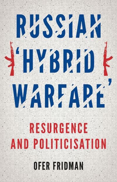 Cover for Ofer Fridman · Russian 'Hybrid Warfare': Resurgence and Politicisation (Taschenbuch) (2022)