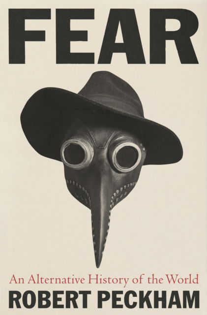 Fear: An Alternative History of the World - Robert Peckham - Bøger - Profile Books Ltd - 9781788167239 - 7. september 2023