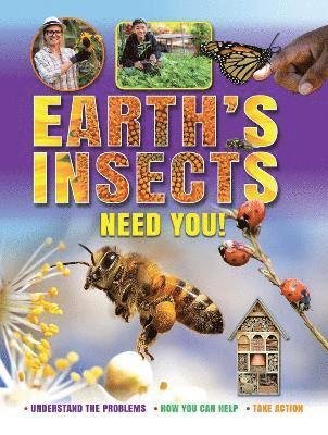 Cover for Ruth Owen · Earth's Insects Need You!: Understand the Problems, How you Can Help, Take Action (Taschenbuch) (2023)