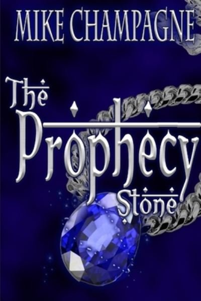 Mike Champagne · The Prophecy Stone (Paperback Bog) (2020)