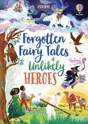 Forgotten Fairy Tales of Unlikely Heroes - Illustrated Story Collections - Mary Sebag-Montefiore - Books - Usborne Publishing Ltd - 9781801310239 - January 4, 2024