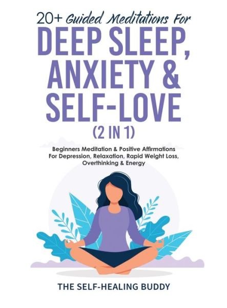 Cover for The Self-Healing Buddy · 20+ Guided Meditations For Deep Sleep, Anxiety &amp; Self-Love (2 in 1) (Hardcover Book) (2021)