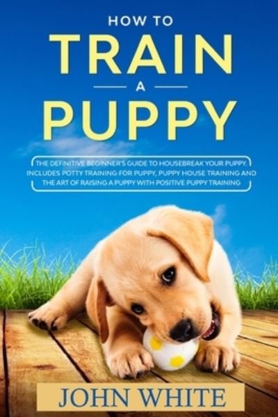 Cover for John White · How to Train a Puppy (Paperback Book) (2021)