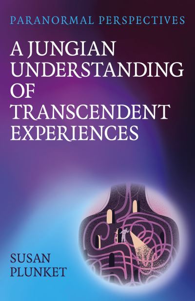 Susan Plunket · Paranormal Perspectives: A Jungian Understanding of Transcendent Experiences: A Jungian Understanding of Transcendent Experiences (Paperback Book) (2024)