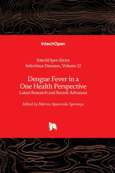 Cover for Márcia Aparecida Sperança · Dengue Fever in a One Health Perspective: Latest Research and Recent Advances - Infectious Diseases (Innbunden bok) (2023)