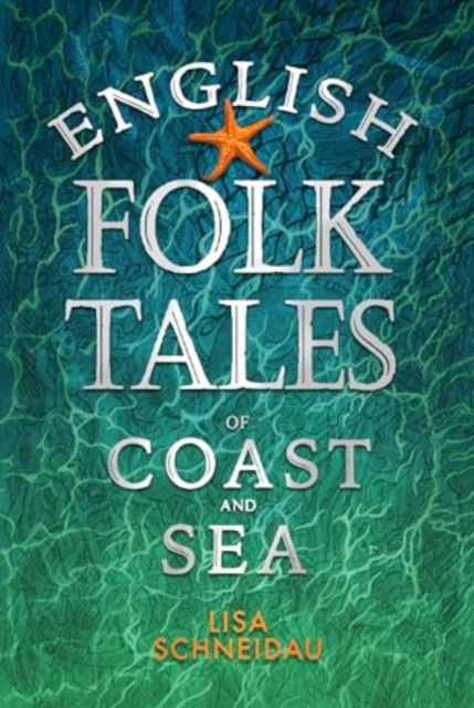 Cover for Lisa Schneidau · English Folk Tales of Coast and Sea - Folk Tales (Hardcover Book) (2024)