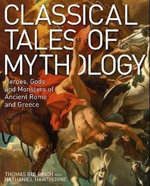 Cover for Thomas Bulfinch · Classical Tales of Mythology: Heroes, Gods and Monsters of Ancient Rome and Greece (Hardcover Book) (2020)