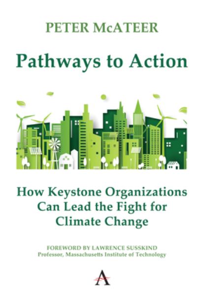 Cover for Peter McAteer · Pathways to Action: How Keystone Organizations Can Lead the Fight for Climate Change - Climate Change: Science, Policy and Implementation (Hardcover Book) (2022)