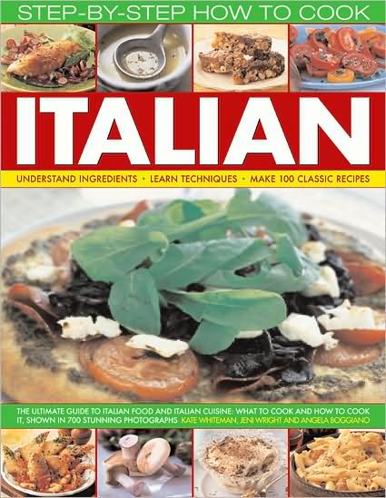 Cover for Kate Whiteman · How to Cook Italian Step-by-step: the Ultimate Guide to Italian Food and Italian Cuisine   What to Cook and How to Cook It (Paperback Book) (2009)