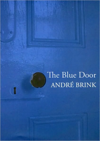 Cover for Andre Brink · The Blue Door (Hardcover bog) (2007)