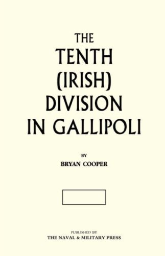 The Tenth (Irish) Division in Gallipoli - Maj Bryan Cooper - Books - Naval & Military Press - 9781847343239 - June 20, 2006