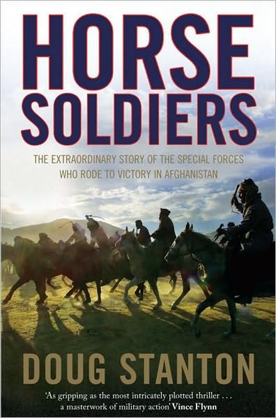 Horse Soldiers: The Extraordinary Story of a Band of Special Forces Who Rode to Victory in Afghanistan - Doug Stanton - Books - Simon & Schuster Ltd - 9781847398239 - July 8, 2010