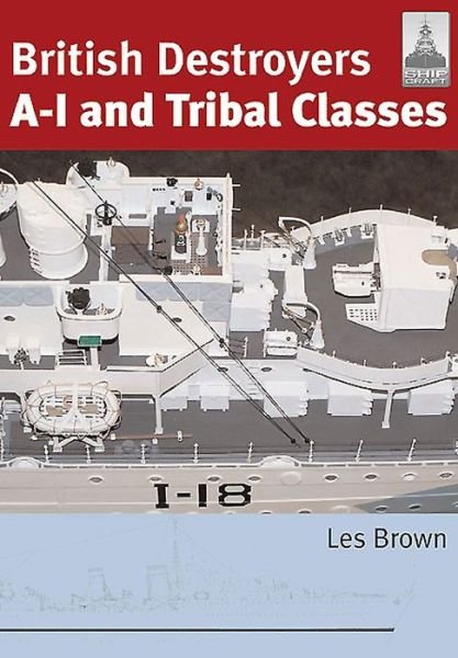 Cover for Les Brown · British Destroyers: A-1 and Tribal Classes: Shipcraft 11 (Paperback Book) (2015)