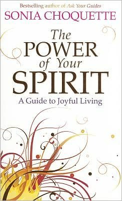 Cover for Sonia Choquette · Power of your spirit - a guide to joyful living (Book) (2011)