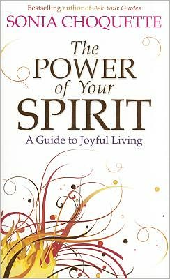 Cover for Sonia Choquette · Power of your spirit - a guide to joyful living (Paperback Book) (2011)