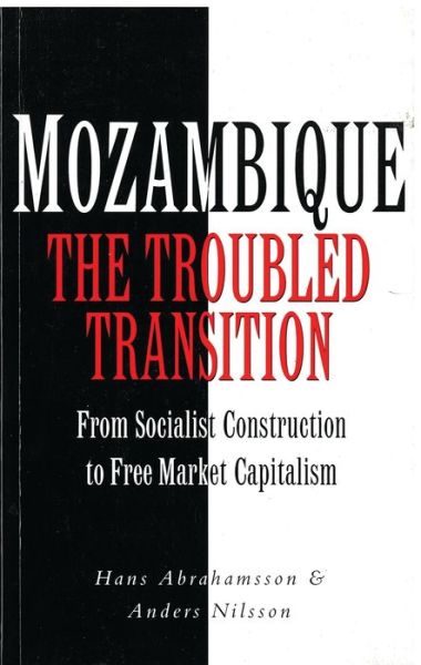 Cover for Hans Abrahamsson · Mozambique, the Troubled Transition: From Socialist Construction to Free Market Capitalism (Hardcover Book) (1995)