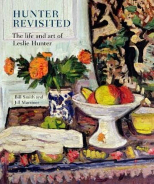 Cover for Bill Smith · Hunter Revisited: The Life and Art of Leslie Hunter (Hardcover Book) (2012)