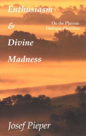 Enthusiasm And Divine Madness - Josef Pieper - Bøger - St Augustine's Press - 9781890318239 - 7. juli 2025