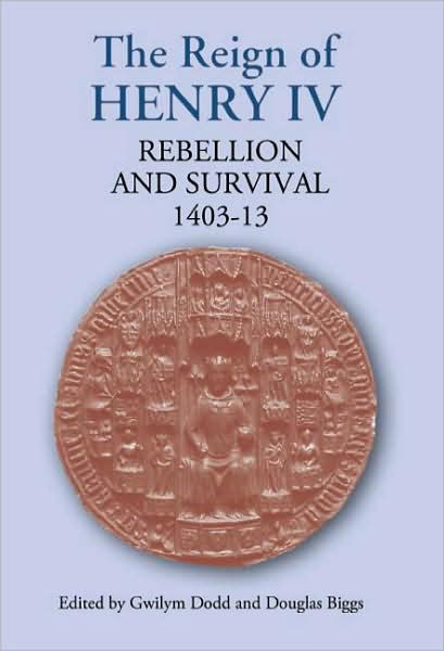 Cover for Gwilym Dodd · The Reign of Henry IV: Rebellion and Survival, 1403-1413 (Hardcover Book) (2008)