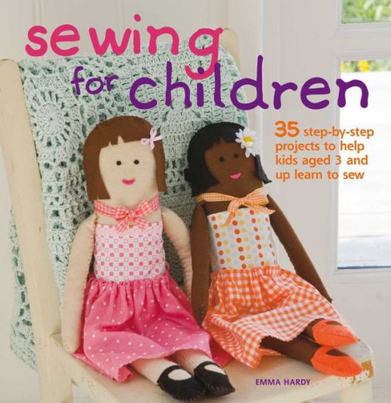 Sewing for Children - Emma Hardy - Books -  - 9781907030239 - March 11, 2010