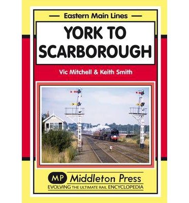 Cover for Vic Mitchell · York to Scarborough: Featuring All Change at York - Eastern Main Lines (Hardcover Book) (2012)