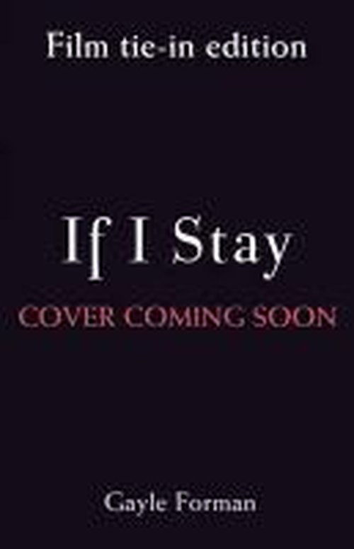 If I Stay - If I Stay - Gayle Forman - Boeken - Penguin Random House Children's UK - 9781909531239 - 3 juli 2014