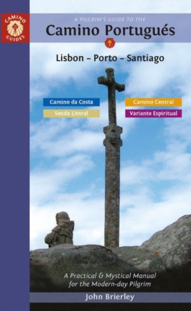 Cover for Brierley, John (John Brierley) · A Pilgrim's Guide to the Camino PortugueS: Lisbon - Porto - Santiago / Camino Central, Camino Da Costa, Variente Espiritual &amp; Senda Litoral (Paperback Book) [13 Revised edition] (2022)
