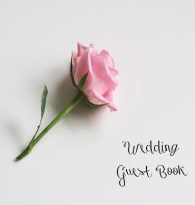 Cover for Lollys Publishing · Wedding Guest Book, Bride and Groom, Special Occasion, Love, Marriage, Comments, Gifts, Well Wish's, Wedding Signing Book with Pink Rose (Hardback) (Hardcover Book) (2017)
