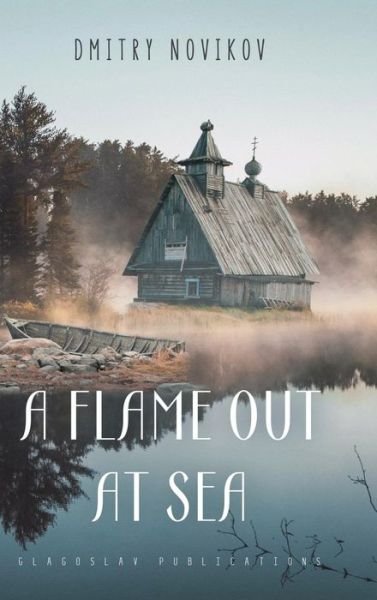 Cover for Dmitry Novikov · A Flame Out at Sea (Inbunden Bok) (2019)