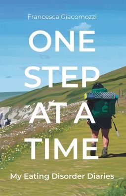 Cover for Francesca Giacomozzi · One Step at a Time: My Eating Disorder Diaries (Paperback Book) (2021)
