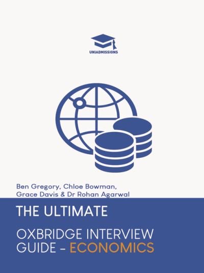 Cover for Ben Gregory · The Ultimate Oxbridge Interview Guide: Economics: Practice through hundreds of mock interview questions used in real Oxbridge interviews, with brand new worked solutions to every question by Oxbridge admissions tutors. (Paperback Bog) [New edition] (2021)