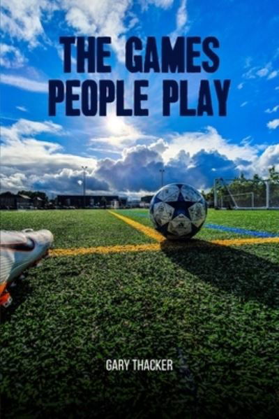 Cover for Gary Thacker · The Games People Play (Paperback Book) (2020)