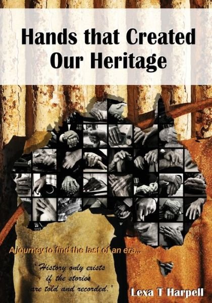 Cover for Lexa T Harpell · Hands that Created Our Heritage: History only exists if the stories are told and recorded (Paperback Book) (2020)