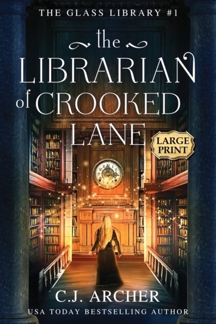 Cover for C J Archer · The Librarian of Crooked Lane: Large Print - The Glass Library (Taschenbuch) [Large type / large print edition] (2022)
