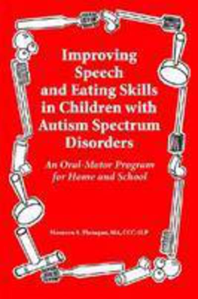 Cover for Maureen A. Flanagan · Improved Speech and Eating Skills in Children with Autism Spectrum Disorders: An Oral-Motor Program for Home and School (Paperback Book) (2008)