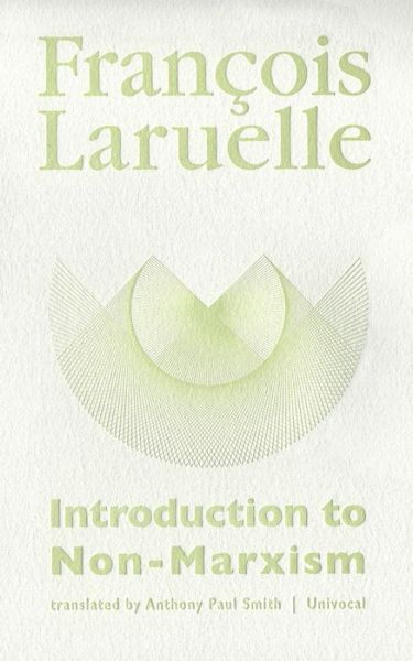 Cover for Francois Laruelle · Introduction to Non-Marxism - Univocal (Paperback Book) (2015)