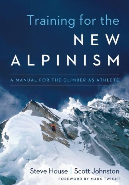 Cover for Steve House · Training for the New Alpinism: A Manual for the Climber as Athlete (Paperback Book) (2014)