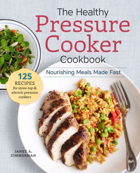 Cover for Sonoma Press · The Healthy Pressure Cooker Cookbook: Nourishing Meals Made Fast (Paperback Book) (2015)