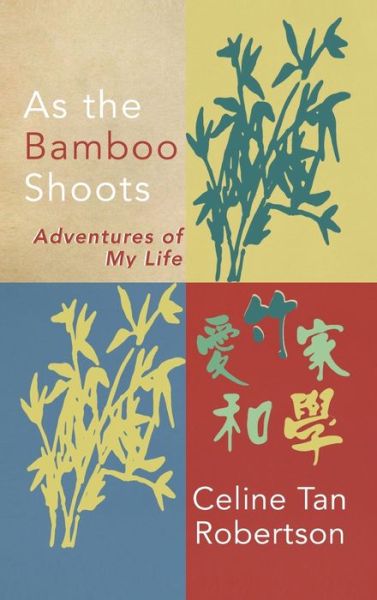 Cover for Celine Tan Robertson · As the Bamboo Shoots (Hardcover Book) (2016)