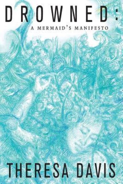 Drowned - Theresa Davis - Books - Sibling Rivalry Press, LLC - 9781943977239 - September 15, 2016