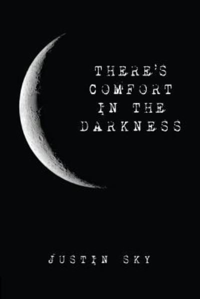 Cover for Justin Sky · There's Comfort in the Darkness (Paperback Bog) (2016)
