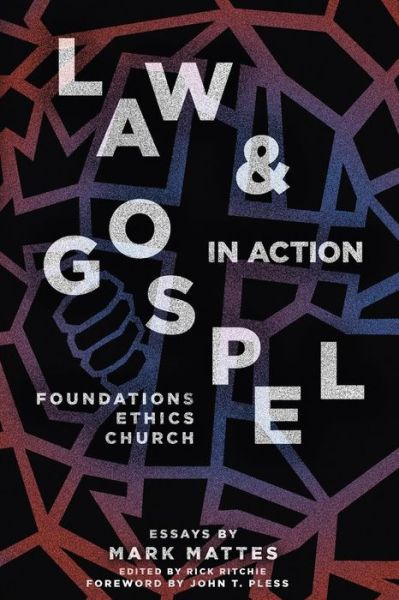 Cover for Mark C Mattes · Law &amp; Gospel in Action: Foundations, Ethics, Church (Paperback Book) (2019)