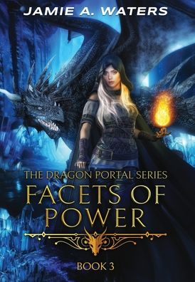 Cover for Jamie a Waters · Facets of Power (The Dragon Portal, #3) (Hardcover Book) (2020)