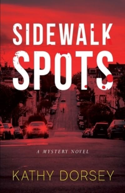 Cover for Kathy Dorsey · Sidewalk Spots (Paperback Book) (2020)