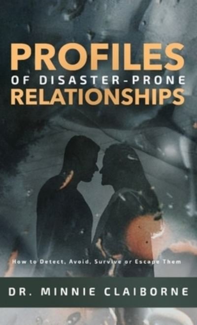 Cover for Dr Minnie Claiborne · Profiles of Disaster-Prone Relationships (Hardcover Book) (2021)