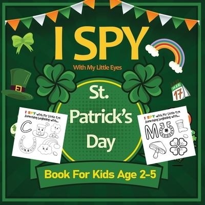 Cover for Jordan Parker · I Spy With My Little Eyes St. Patrick's Day Book for Kids Ages 2-5: Coloring and Activity Book for Toddler And Preschoolers Spy and Color Leprechaun, Shamrock, Clovers And Animals (Paperback Book) (2021)