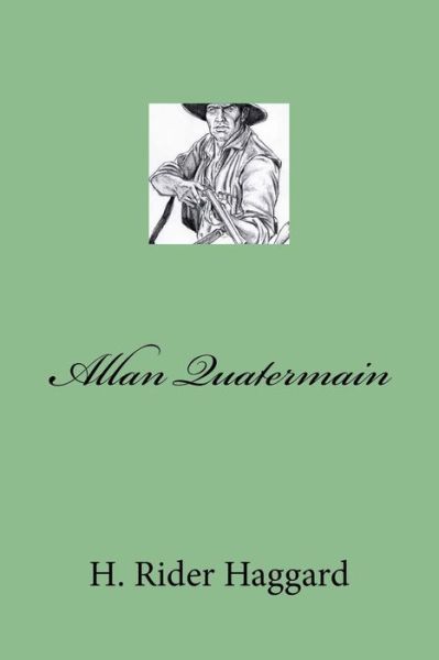 Allan Quatermain - Sir H Rider Haggard - Książki - Createspace Independent Publishing Platf - 9781975673239 - 22 sierpnia 2017