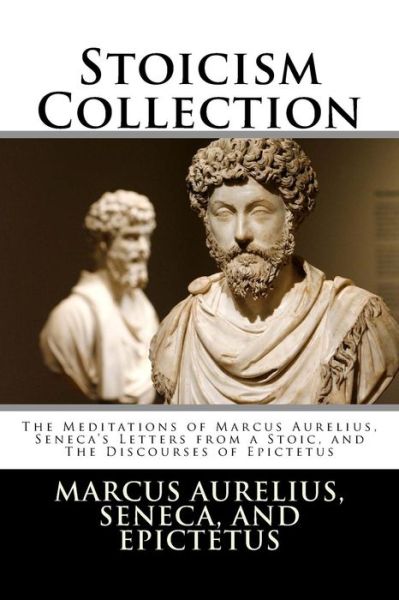 Stoicism Collection - Marcus Aurelius - Livres - Createspace Independent Publishing Platf - 9781985094239 - 5 février 2018