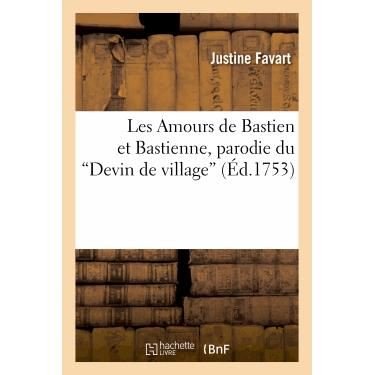 Cover for Favart-j · Les Amours De Bastien et Bastienne, Parodie Du Devin De Village De J.-j. Rousseau. Representee (Pocketbok) [French edition] (2013)